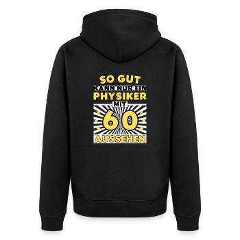 So gut kann nur ein Physiker mit 60 aussehen - Unisex Premium Bio Zip Hoodie - Schwarz - Hinten - Nico (187cm)