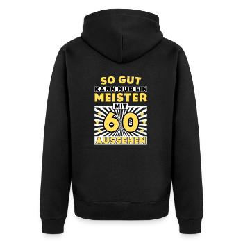 So gut kann nur ein Meister mit 60 aussehen - Unisex Premium Bio Zip Hoodie - Schwarz - Hinten - Nico (187cm)