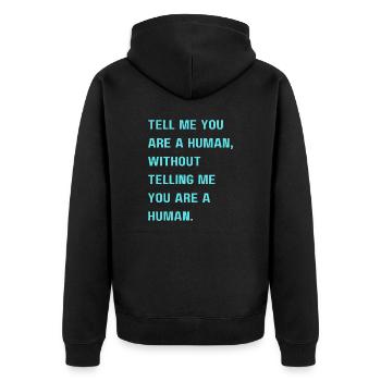 Sag mir, dass du ein Mensch bist, ohne mir zu sagen, dass du es bist - Unisex Premium Bio Zip Hoodie - Schwarz - Hinten - Nico (187cm)