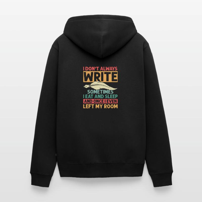 I Don't Always Write Sometimes I Eat Author Write Unisex Premium Organic Zip Hoodie
