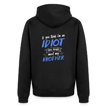 If you think I'm an idiot, you should - Unisex Premium Organic Zip Hoodie - black - Back - Nico (187cm)
