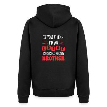 If you think I'm an idiot, you should - Unisex Premium Organic Zip Hoodie - black - Back - Nico (187cm)