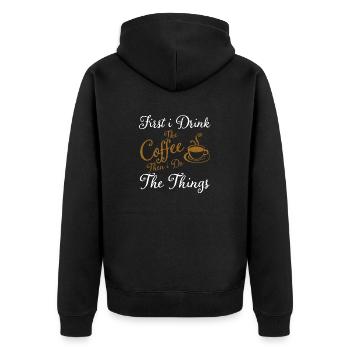 First i Drink The Coffee Then i Do The Things - Unisex Premium Organic Zip Hoodie - black - Back - Nico (187cm)