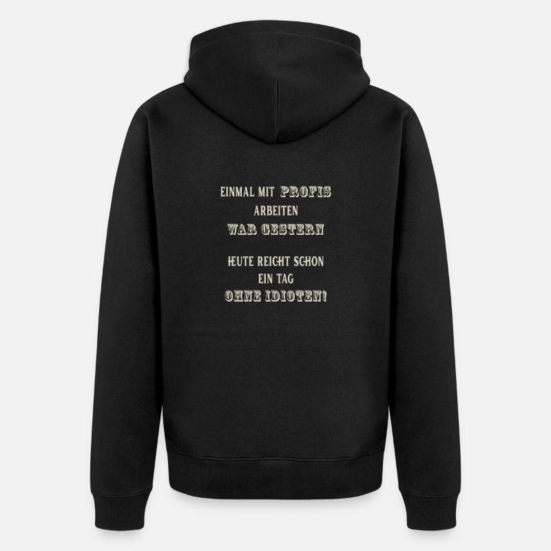 Einmal mit Profis arbeiten - Unisex Premium Bio Zip Hoodie - Schwarz