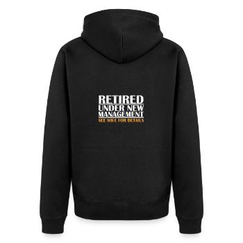 Retired Under New Management See Wife For Details - Unisex Premium Organic Zip Hoodie - black - Back - Nico (187cm)