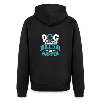 Dog Trainer I Make Sit Happen Job Saying Training - Unisex Premium Organic Zip Hoodie - black - Back - Nico (187cm)