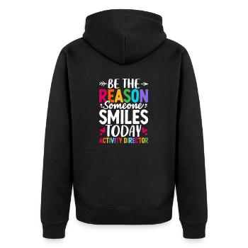 Be the Reason Someone Smiles Today Funny Activity - Unisex Premium Organic Zip Hoodie - black - Back - Nico (187cm)