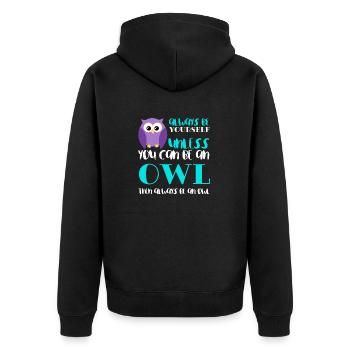 Always Be Yourself Unless You Can Be An Owl Funny - Unisex Premium Organic Zip Hoodie - black - Back - Nico (187cm)