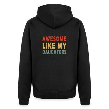 Father's Day Ideas Awesome Like My Daughters - Unisex Premium Organic Zip Hoodie - black - Back - Nico (187cm)