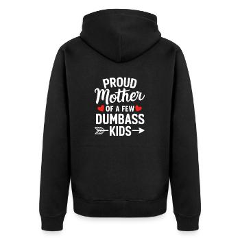 Proud Mother Of A Few Dumbass Kids Motherhood - Unisex Premium Organic Zip Hoodie - black - Back - Nico (187cm)