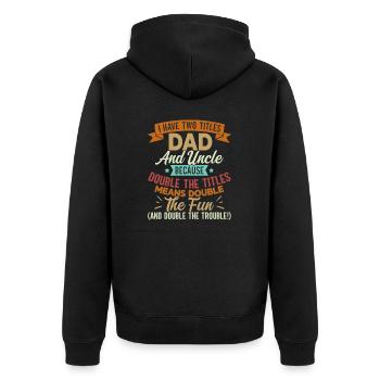 I Have Two Titles Dad and Uncle Funny Father's Day - Unisex Premium Bio Zip Hoodie - Schwarz - Hinten - Nico (187cm)