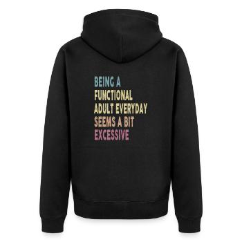 Being A Functional Adult Everyday Seems A Bit - Unisex Premium Organic Zip Hoodie - black - Back - Nico (187cm)