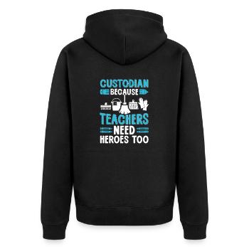 Custodian Because Teachers Need Heroes Too Funny - Unisex Premium Organic Zip Hoodie - black - Back - Nico (187cm)