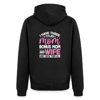 Ich habe drei Titel: Bonus: Mama, lustige Ehefrau, Mama - Unisex Premium Bio Zip Hoodie - Schwarz - Hinten - Nico (187cm)