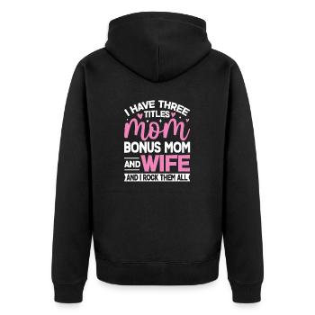 Ich habe drei Titel: Bonus: Mama, lustige Ehefrau, Mama - Unisex Premium Bio Zip Hoodie - Schwarz - Hinten - Nico (187cm)