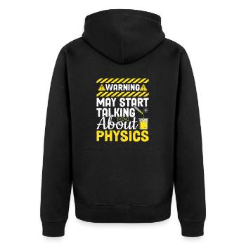 May Start Talking About Physics Science Funny - Unisex Premium Organic Zip Hoodie - black - Back - Nico (187cm)
