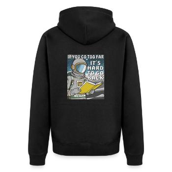 IF YOU GO TOO FAR IT'S HARD TO GO BACK - Unisex Premium Bio Zip Hoodie - Schwarz - Hinten - Nico (187cm)