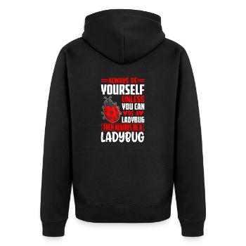 Always Be Yourself Unless You Can Be A Ladybug - Unisex Premium Organic Zip Hoodie - black - Back - Nico (187cm)