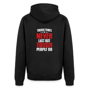 Tough Times Never Last But Tough People Do - Unisex Premium Organic Zip Hoodie - black - Back - Nico (187cm)