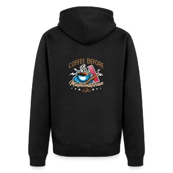 Mathematician Coffee Math Teacher Coffee Lover - Unisex Premium Organic Zip Hoodie - black - Back - Nico (187cm)