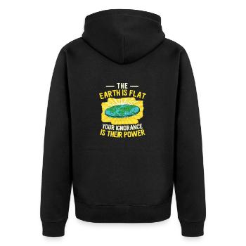 The Earth Is Flat Your Ignorance Is Their Power - Unisex Premium Organic Zip Hoodie - black - Back - Nico (187cm)