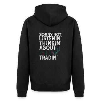 Not Listenin Thinkin About Tradin Stock Market For - Unisex Premium Organic Zip Hoodie - black - Back - Nico (187cm)