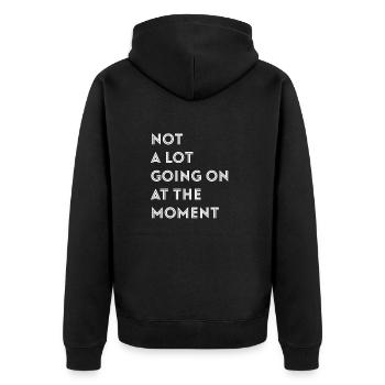 Not A Lot Going On At The Moment - Unisex Premium Organic Zip Hoodie - black - Back - Nico (187cm)