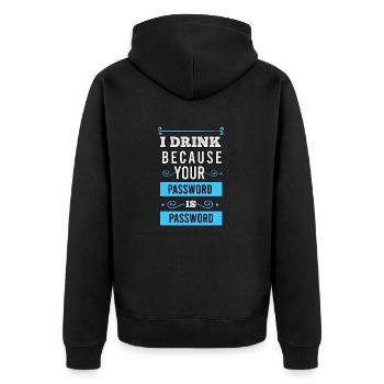 I drink because your password is password - Unisex Premium Organic Zip Hoodie - black - Back - Nico (187cm)