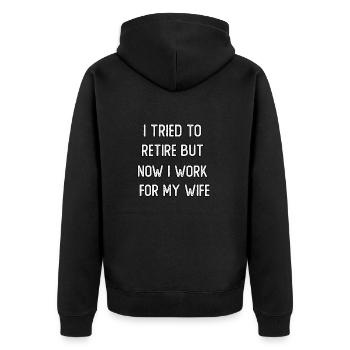 I tried to retire but now I work for my wife - Unisex Premium Organic Zip Hoodie - black - Back - Nico (187cm)