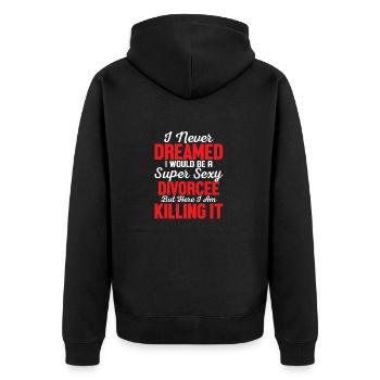 I Never Dreamed I Would Be A Super Sexy Divorcee E - Unisex Premium Bio Zip Hoodie - Schwarz - Hinten - Nico (187cm)
