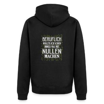 Beruflich wollte ich immer was mit Nullen machen A - Unisex Premium Bio Zip Hoodie - Schwarz - Hinten - Nico (187cm)