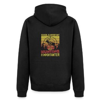 School is important, but hunting is more important hunting - Unisex Premium Organic Zip Hoodie - black - Back - Nico (187cm)