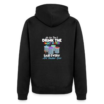We Don't Drink The Paint Water Education Art Teac - Unisex Premium Bio Zip Hoodie - Schwarz - Hinten - Nico (187cm)