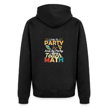 J’aime faire la fête et par fête, je veux dire enseigner les mathématiques Edu - Veste à capuche bio Premium Unisexe - noir - Dos - Nico (187cm)
