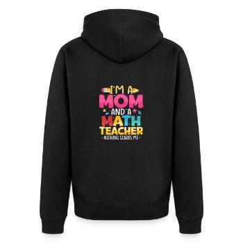 Je suis une maman et un professeur de mathématiques Rien ne me fait peur - Veste à capuche bio Premium Unisexe - noir - Dos - Nico (187cm)