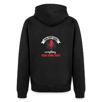 YOUR BODY HEARS EVERYTHING YOUR MIND SAYS - Unisex Premium Organic Zip Hoodie - black - Back - Nico (187cm)