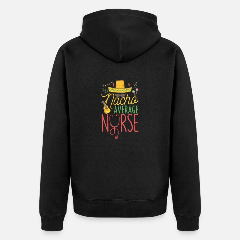 Nacho Average Nurse Funny - Veste à capuche bio Premium Unisexe - noir