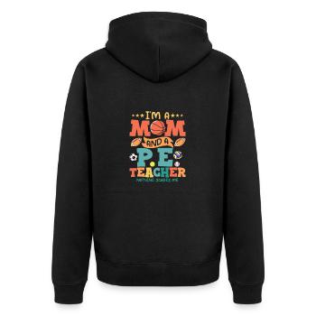 I'm A Mom And A P.E.Teacher Nothing Scares Me Pupi - Unisex Premium Organic Zip Hoodie - black - Back - Nico (187cm)