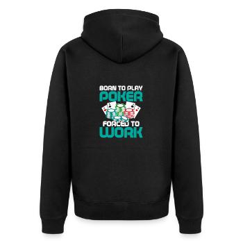 Born To Play Poker Forced To Work Card Player Gamb - Unisex Premium Bio Zip Hoodie - Schwarz - Hinten - Nico (187cm)