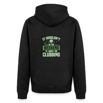 It Wouldn't Be The Weekend If I Didn't Go Clubbing - Unisex Premium Bio Zip Hoodie - Schwarz - Hinten - Nico (187cm)