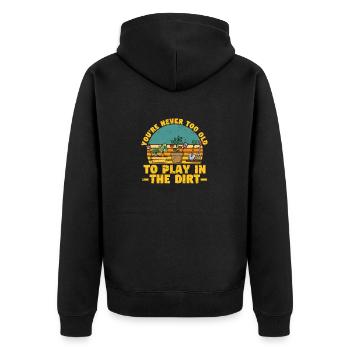You're never too old to play in the dirt Funny - Unisex Premium Organic Zip Hoodie - black - Back - Nico (187cm)