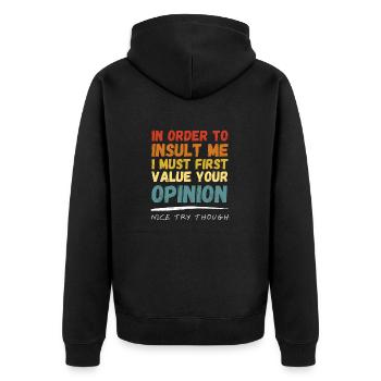 I don't Value Your Opinion Nice Try Though - Unisex Premium Bio Zip Hoodie - Schwarz - Hinten - Nico (187cm)