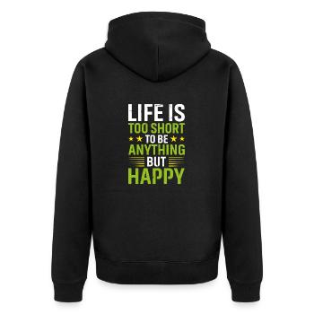 Life is Too Short to Be Anything But Happy - Unisex Premium Organic Zip Hoodie - black - Back - Nico (187cm)