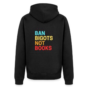 Ban Bigots Not Books Banned Books - Unisex Premium Organic Zip Hoodie - black - Back - Nico (187cm)
