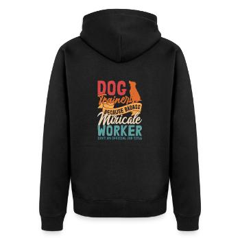 Dog Trainer Because Badass Miracle Worker Job Sayi - Unisex Premium Bio Zip Hoodie - Schwarz - Hinten - Nico (187cm)