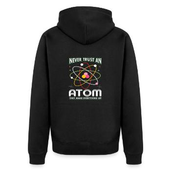 Never Trust An Atom They Make Everything Up - Unisex Premium Organic Zip Hoodie - black - Back - Nico (187cm)