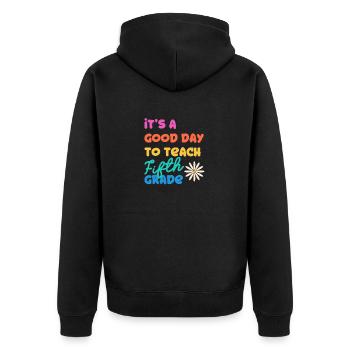 It's A Good Day To Teach Fifth Grade 5. Schullehre - Unisex Premium Bio Zip Hoodie - Schwarz - Hinten - Nico (187cm)