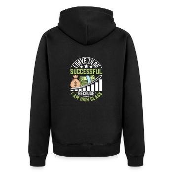 I Have To Be Successful Because I Am High Class - Unisex Premium Organic Zip Hoodie - black - Back - Nico (187cm)