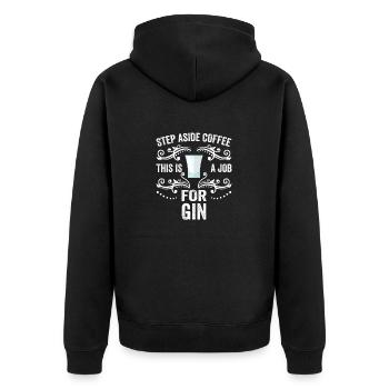 Step Aside Coffee This Is A Job For Gin Funny - Unisex Premium Organic Zip Hoodie - black - Back - Nico (187cm)