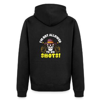 Not allowed to do shots funny alcohol slogan - Unisex Premium Organic Zip Hoodie - black - Back - Nico (187cm)